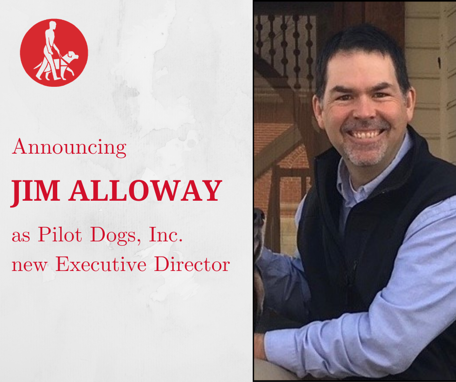 Photo of Jim Alloway with red text "Announcing Jim Alloway as Pilot Dogs, Inc. new Executive Director"